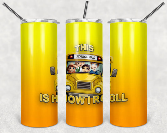 School Bus Driver This is How I Roll 20oz Skinny Tumbler - Stainless Steel